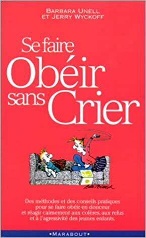 Se Faire Obéir Sans Crier by Barbara C. Unell, Jerry L. Wyckoff