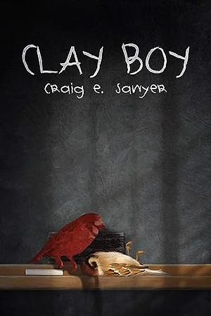 Clay Boy by Craig E. Sawyer