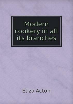 Modern Cookery in All Its Branches by Eliza Acton