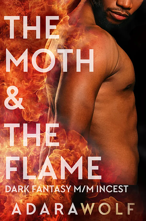 The Moth & The Flame by Adara Wolf