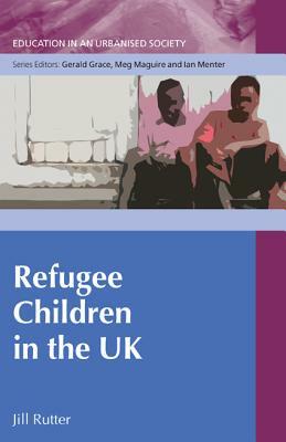 Refugee Children in the UK by Rutter Jill, Jill Rutter