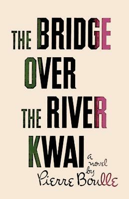 Bridge Over the River Kwai by Pierre Boulle