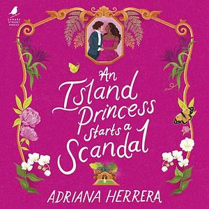 An Island Princess Starts a Scandal by Adriana Herrera