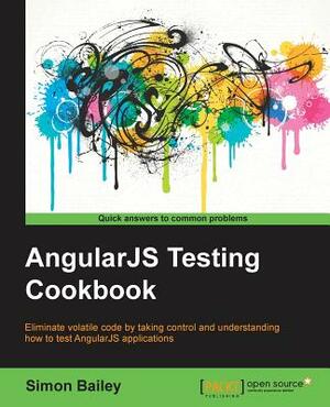 AngularJS Testing Cookbook by Simon Bailey