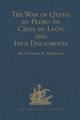 The War of Quito, by Pedro de Cieza de León, and Inca Documents by 
