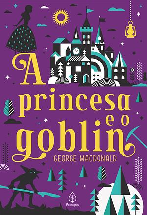 A Princesa e o Goblin by George MacDonald
