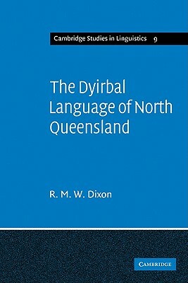 The Dyirbal Language of North Queensland by R. M. W. Dixon