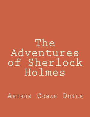 The Adventures of Sherlock Holmes by Arthur Conan Doyle