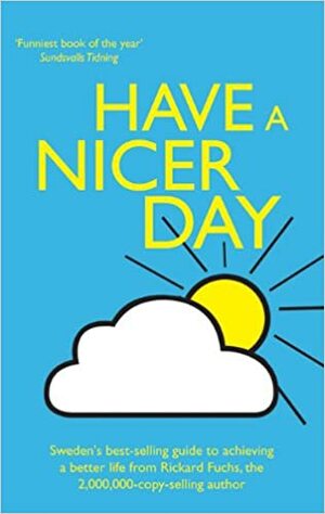 Have a Nicer Day by Rickard Fuchs