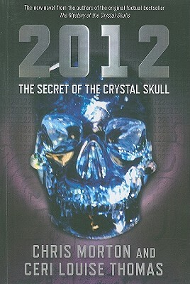 2012: The Secret of the Crystal Skull by Chris Morton, Ceri Louise Thomas