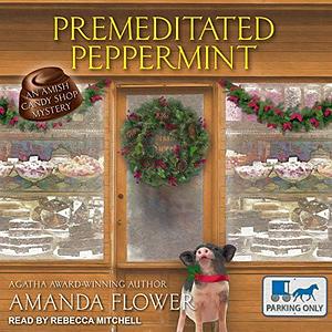 Premeditated Peppermint: Amish Candy Shop Mystery Series, Book 3 by Rebecca Mitchell, Amanda Flower
