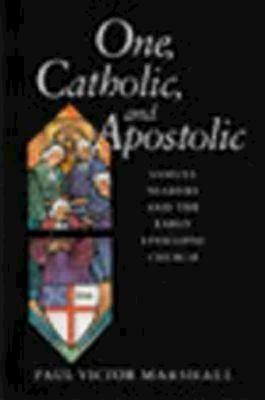 One, Catholic, and Apostolic: Samuel Seabury and the Early Episcopal Church by Paul V. Marshall