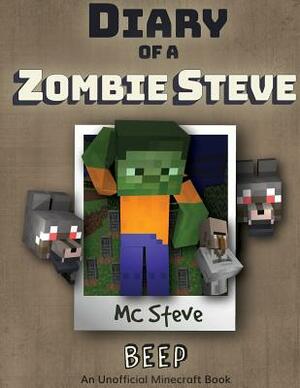 Diary of a Minecraft Zombie Steve: Book 1 - Beep by MC Steve