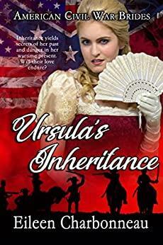 Ursula's Inheritance (American Civil War Brides Book 3) by Eileen Charbonneau