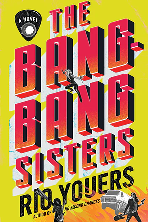 The Bang-Bang Sisters by Rio Youers