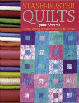 Stash Buster Quilts by Lynne Edwards