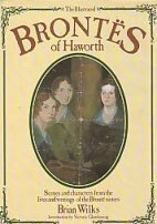 The Illustrated Brontёs Of Haworth Scenes And Characters From The Lives And Writings Of The Brontё Sisters by Victoria Glendinning, Brian Wilks