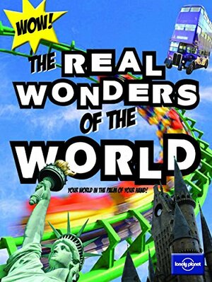 Not For Parents Real Wonders of the World: Everything You Ever Wanted to Know by Anna Claybourne, Moira Butterfield, Tim Collins