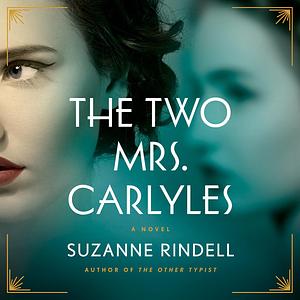 The Two Mrs. Carlyles by Suzanne Rindell