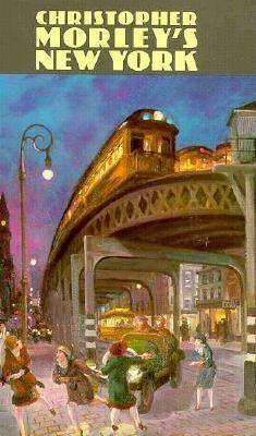 Christopher Morley's New York by Christopher Morley