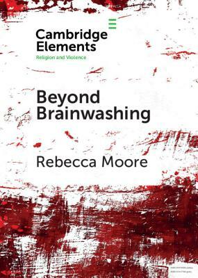 Beyond Brainwashing by Rebecca Moore