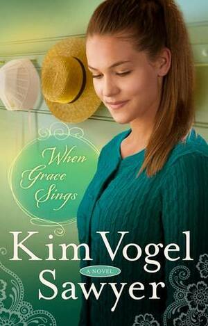 When Grace Sings by Kim Vogel Sawyer