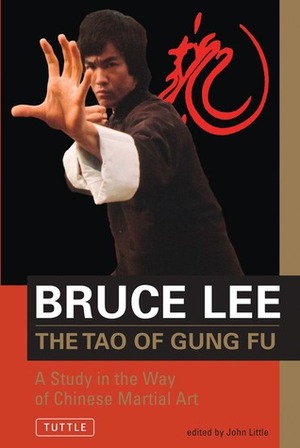 Bruce Lee The Tao of Gung Fu: A Study in the Way of Chinese Martial Art by John Little, Bruce Lee