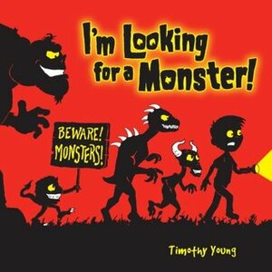 I'm Looking for a Monster! by Timothy Young