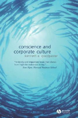 Conscience and Corporate Culture by Kenneth E. Goodpaster