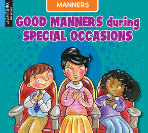 Good Manners During Special Occasions by Ann Ingalls