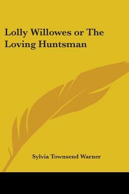Lolly Willowes or The Loving Huntsman by Sylvia Townsend Warner
