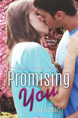 Promising You (the Jade Series #4) by Allie Everhart
