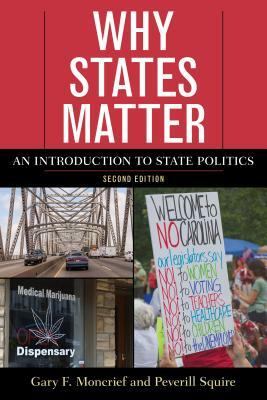 Why States Matter: An Introduction to State Politics, Second Edition by Gary F. Moncrief, Peverill Squire