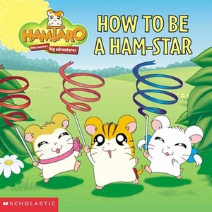 How to Be a Ham-Star by Frances Ann Ladd, Jim Durk, Ritsuko Kawai