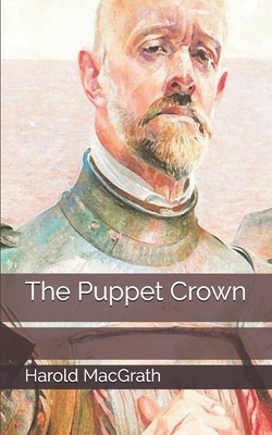 The Puppet Crown by Harold Macgrath