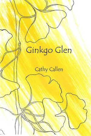 Ginkgo Glen by Cathy Callen