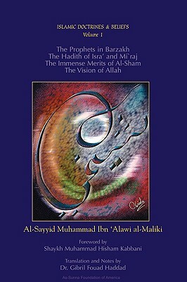 The Prophets in Barzakh/The Hadith of Isra' and Mi'raj/The Immense Merrits of Al-Sham/The Vision of Allah by Al-Sayyid Muhammad Ibn 'Alawi