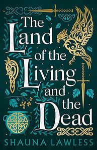 The Land of the Living and the Dead by Shauna Lawless