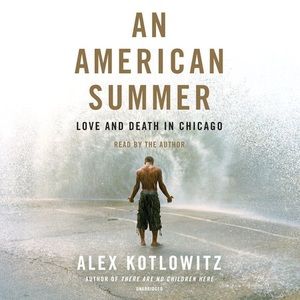 An American Summer: Love and Death in Chicago by Alex Kotlowitz