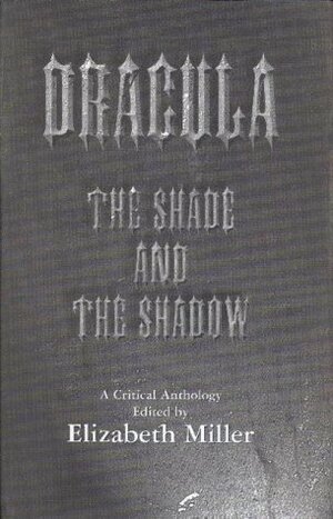 Dracula: The Shade and the Shadow by Elizabeth Russell Miller
