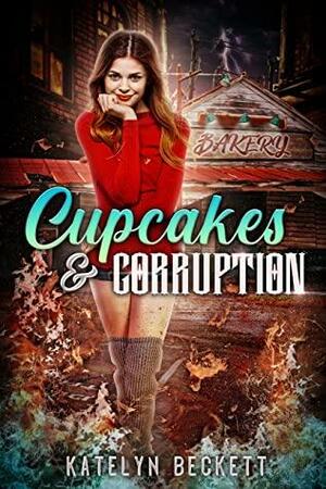 Cupcakes & Corruption by Katelyn Beckett