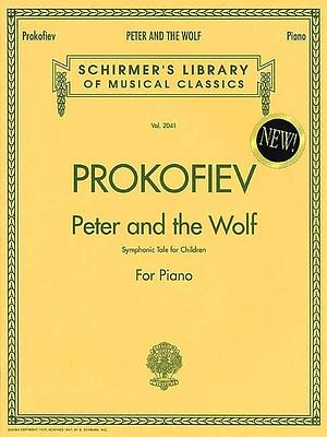 Peter and the Wolf: Symphonic Tale for Children for Piano : English, French, and Spanish Texts by Sergey Prokofiev