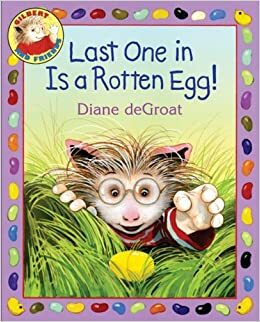 Last One in Is a Rotten Egg! by Diane deGroat