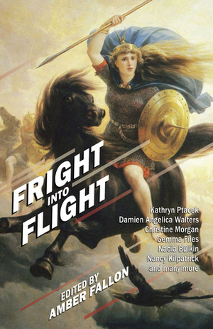 Fright Into Flight by Kathryn Ptacek, Christine Morgan, Leza Cantoral, Martel Sardina, Izzy Lee, Nadia Bulkin, Allyson Bird, Nancy Kilpatrick, Gemma Files, Damien Angelica Walters, Desirina Boskovich, Rebecca Gomez Farrell, Pamela Jeffs, Letitia Trent, Nancy Baker, Amber Fallon, Shannon Lawrence