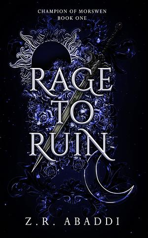 Rage to Ruin by Z.R. Abaddi