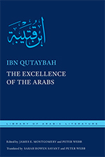 The Excellence of the Arabs by Peter Webb, Ibn Qutaybah, Sarah Bowen Savant, James Montgomery