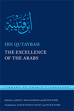 The Excellence of the Arabs by Peter Webb, Ibn Qutaybah, Sarah Bowen Savant, James Montgomery