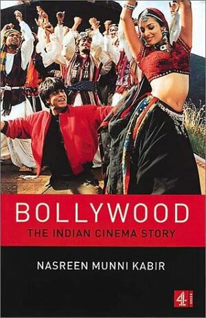 Bollywood: The Indian Cinema Story by Nasreen Munni Kabir