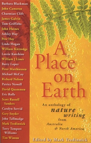 A Place on Earth: An Anthology of Nature Writing From North America and Australia by Mark Tredinnick