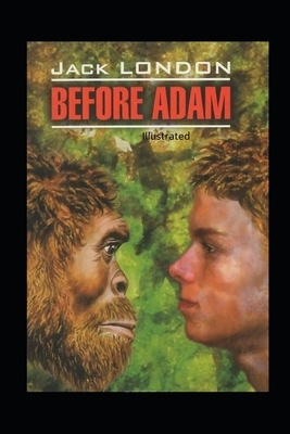 Before Adam Illustrated by Jack London